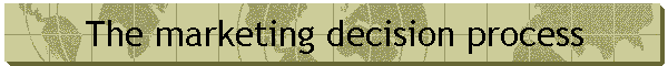 The marketing decision process